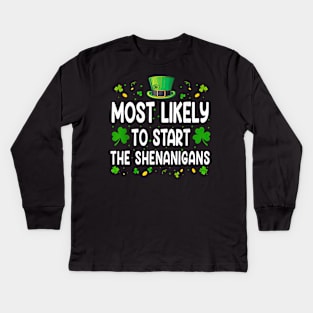 Most Likely To Start The Shenanigans Happy St Patrick's Day Kids Long Sleeve T-Shirt